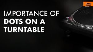 Improtance of Dots on a turntable