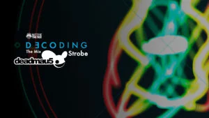 Decoding the Mix: Strobe by Deadmau5