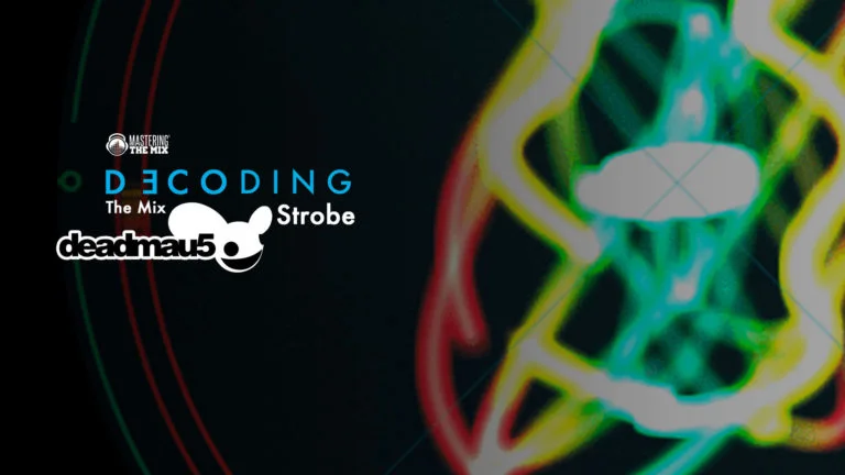 Decoding the Mix: Strobe by Deadmau5
